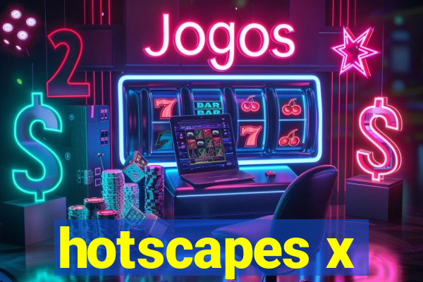 hotscapes x